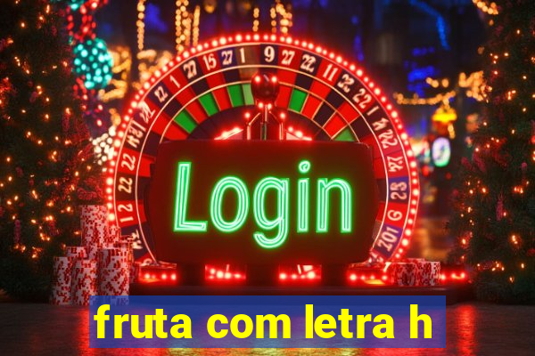 fruta com letra h